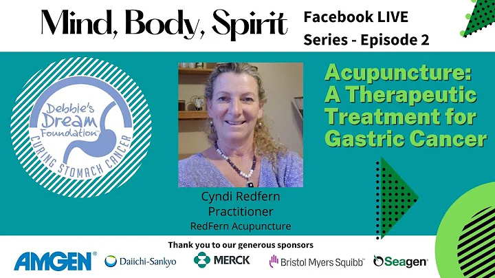 Mind Body Spirit Series -  Episode 2 - Acupuncture: A Therapeutic  Treatment for Gastric Cancer