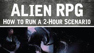 Alien RPG: How to Run a 2 Hour Scenario 