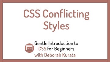 CSS Conflicting Styles (Clip 20): Gentle Introduction to CSS for Beginners