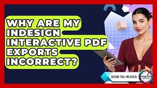 Why Are My InDesign Interactive PDF Exports Incorrect? - Design Tool Unlocked