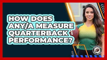 How Does ANY/A Measure Quarterback Performance?