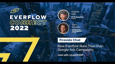 EVERFLOW CONNECT - How Everflow Runs their Own Google Ads Campaigns