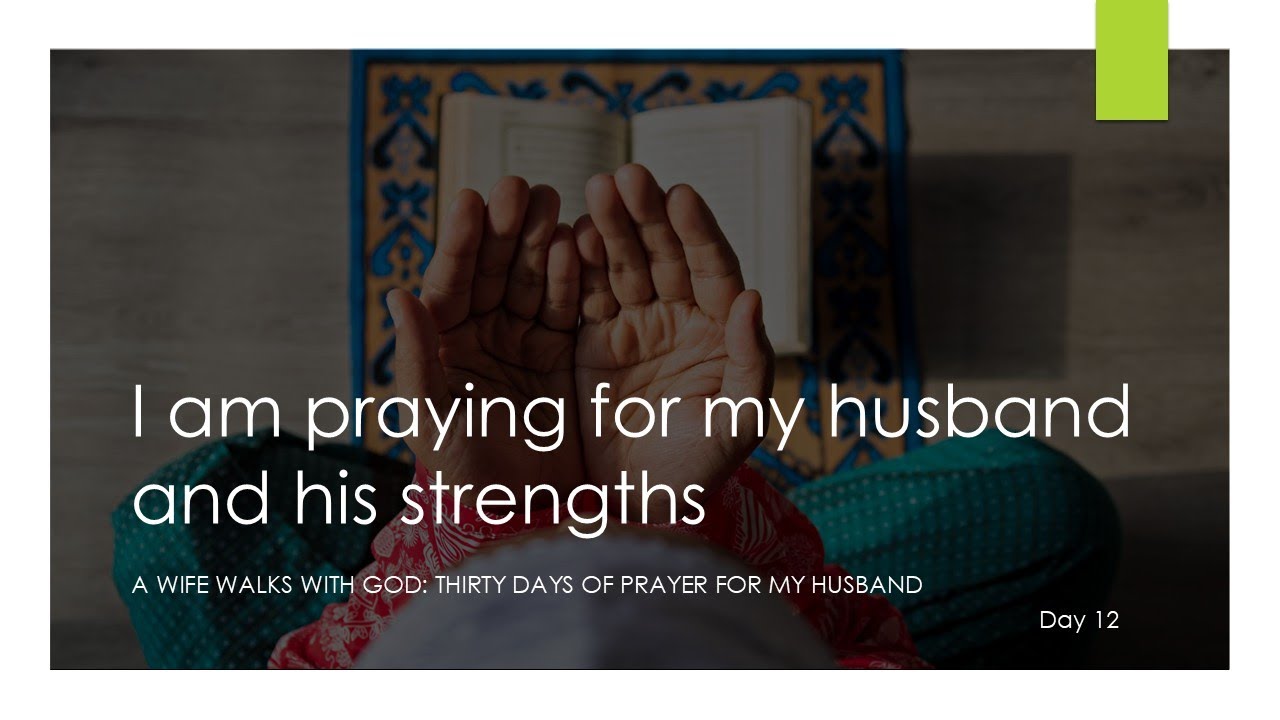 Today I am praying for my husband's strengths - YouTube