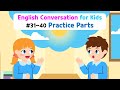 Basic English Conversation Practice for Kids | Conversation Practice Parts | Ch 31~40