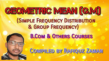 Geometric Mean || Simple Frequency Distribution || Group Frequency