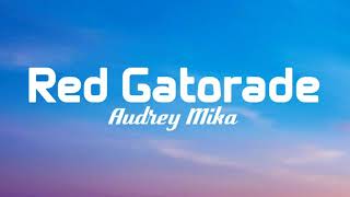 Audrey Mika - Red Gatorade (lyrics)