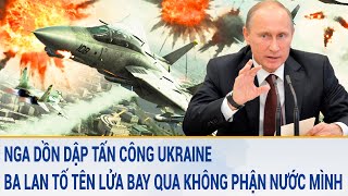 Toàn cảnh thế giới: Nga dồn dập tấn công Ukraine, Ba Lan tố tên lửa bay qua không phận nước mình