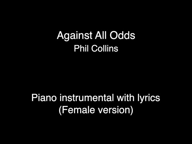 Against All Odds - Phil Collins (Piano KARAOKE FEMALE version) class=