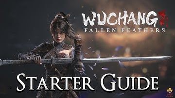 WUCHANG: Fallen Feathers - Starter Guide