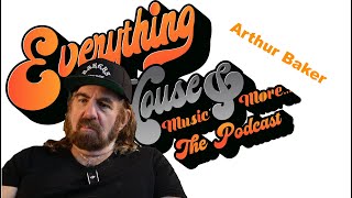 Everything House Music & More /  Arthur Baker Episode 52