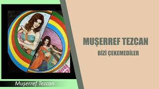 Muşerref  Tezcan / Bizi Çekemediler ( HD ) Resimi