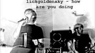 Watch Lickgoldensky How Are You Doing video