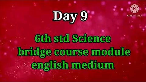 6th std science..bridge course module.. English medium.. day 9