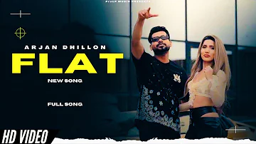 Flat - Arjan Dhillon Full Song | Official Video | New Song | New Punjabi Song