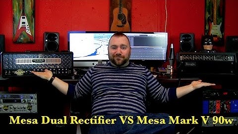 Mesa Boogie Dual Rectifier VS Mesa Boogie Mark V 90w