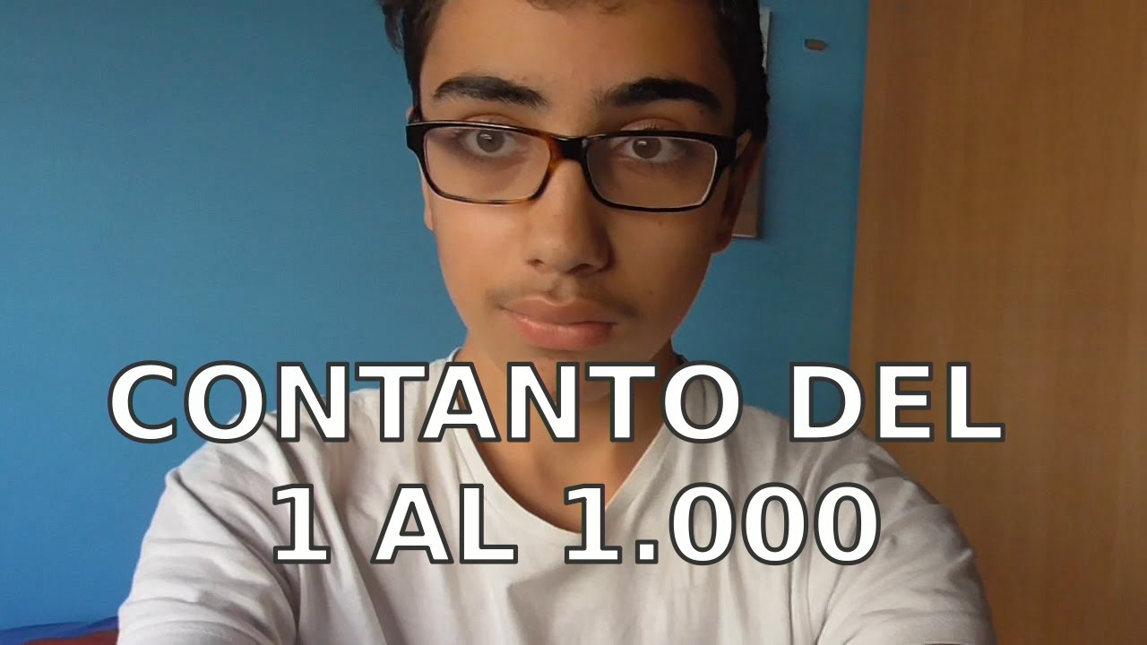Contando del 1 al 1.000 en un solo vídeo. - Contando del 1 al 1.000 en un solo vídeo.