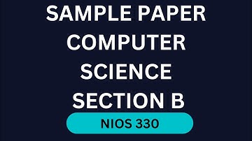 NIOS 330 CS Sample Paper Section B: Public Exam October  2024 - Step-by-Step Solution | PYQ |#95