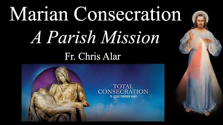 Marian Consecration: Fr. Chris Alar Gives the Simp...