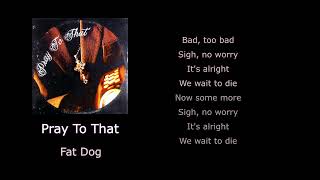 Fat Dog - Pray To That [Karaoke]