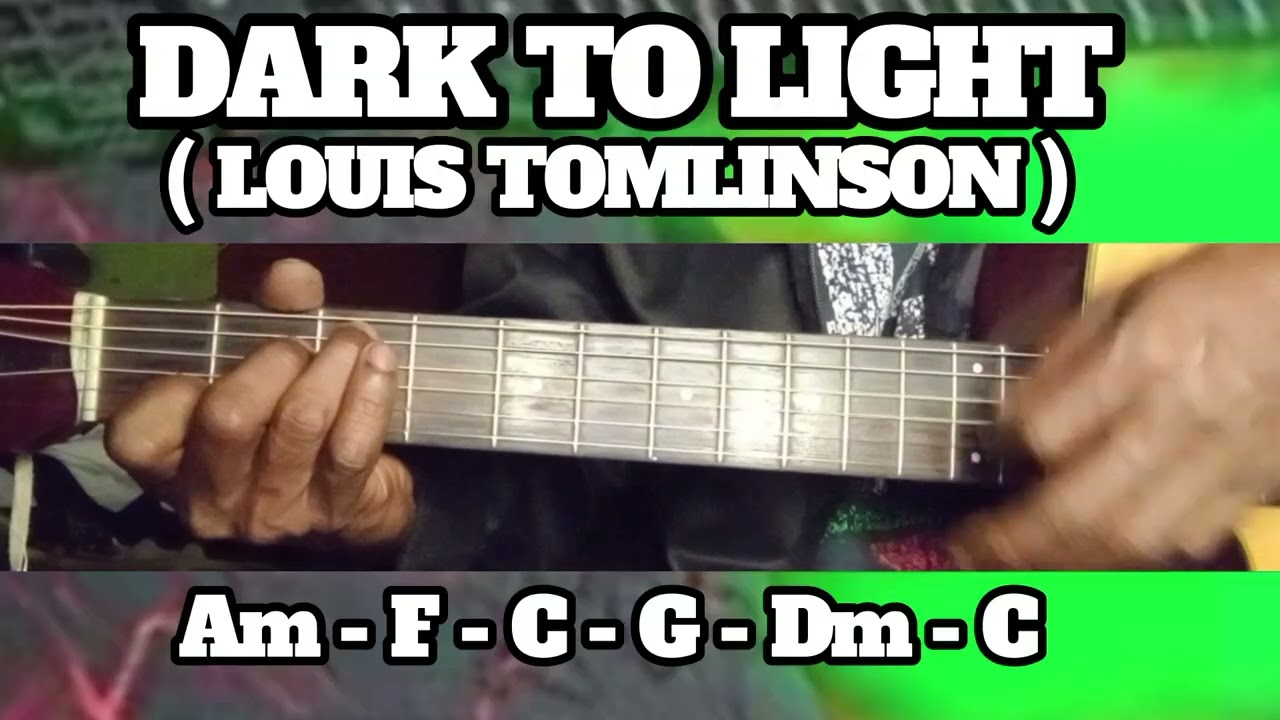 DARK TO LIGHT ( LOUIS TOMLINSON ) BASIC CHORDS TUTORIAL GUITAR