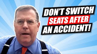 Don't Switch Seats After An Accident!