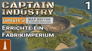 Wir errichten ein Fabrikimperium in UPDATE 2 ♚ Let's Play Captain of Industry 1| gameplay deutsch