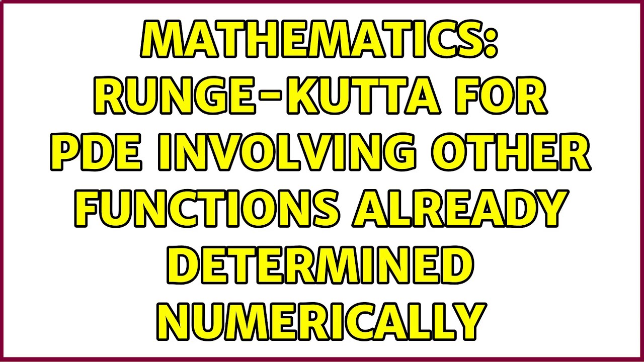 Mathematics RungeKutta for PDE involving other functions already