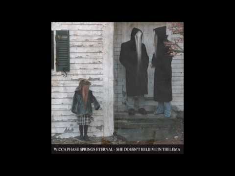 WICCA PHASE SPRINGS ETERNAL - SHE DOESN'T BELIEVE IN THELEMA