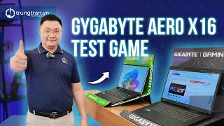 Laptop Gaming mỏng nhẹ chơi game có nóng không? Test Game Gigabyte Aero X16