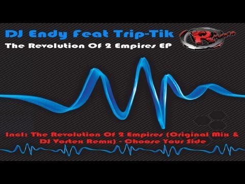 DJ Endy — DJ Endy Feat Trip-Tik - The Revolution Of 2 Empires (DJ Vortex Remix) (HD) Official Records Mania