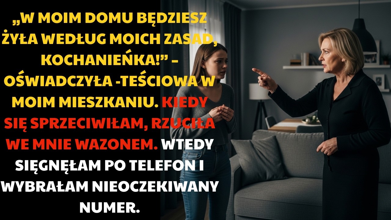 „W MOIM domu będziesz żyła według MOICH zasad, kochana!”—powiedziała moja teściowa w moim mieszkaniu