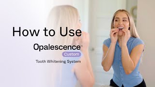 How To Use Opalescence Custom Whitening Quick Guide