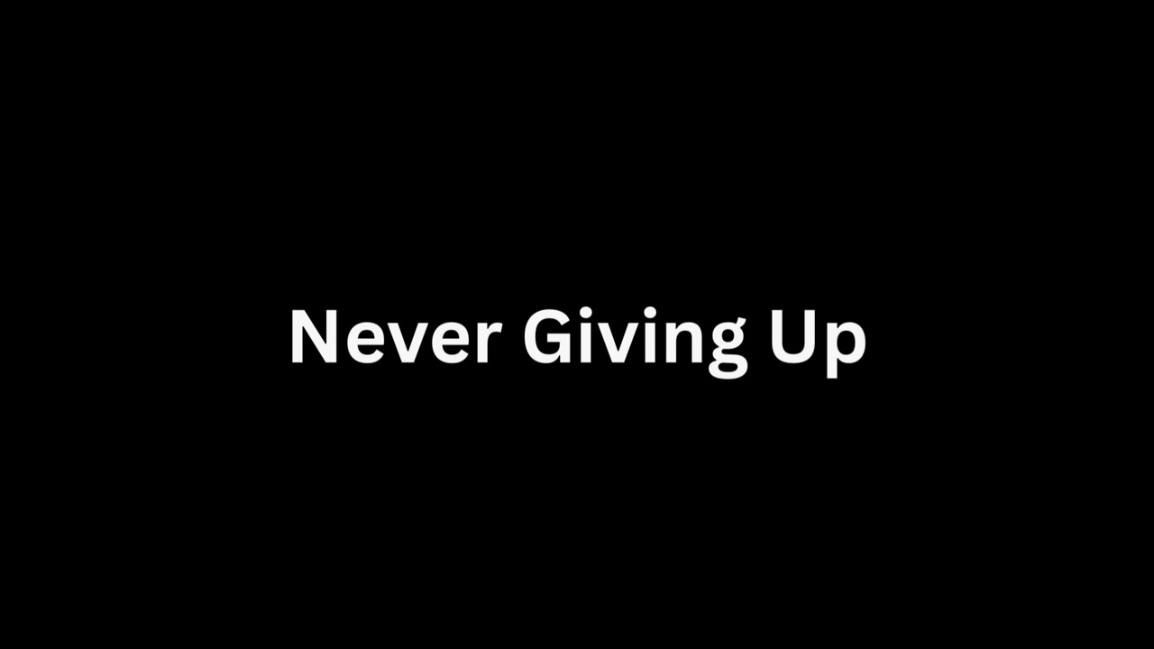 Never Giving Up