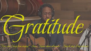 Gratitude | How Can I Keep From Singing | Jesus Name Above All Names | Sing oh Sing Of My Redeemer