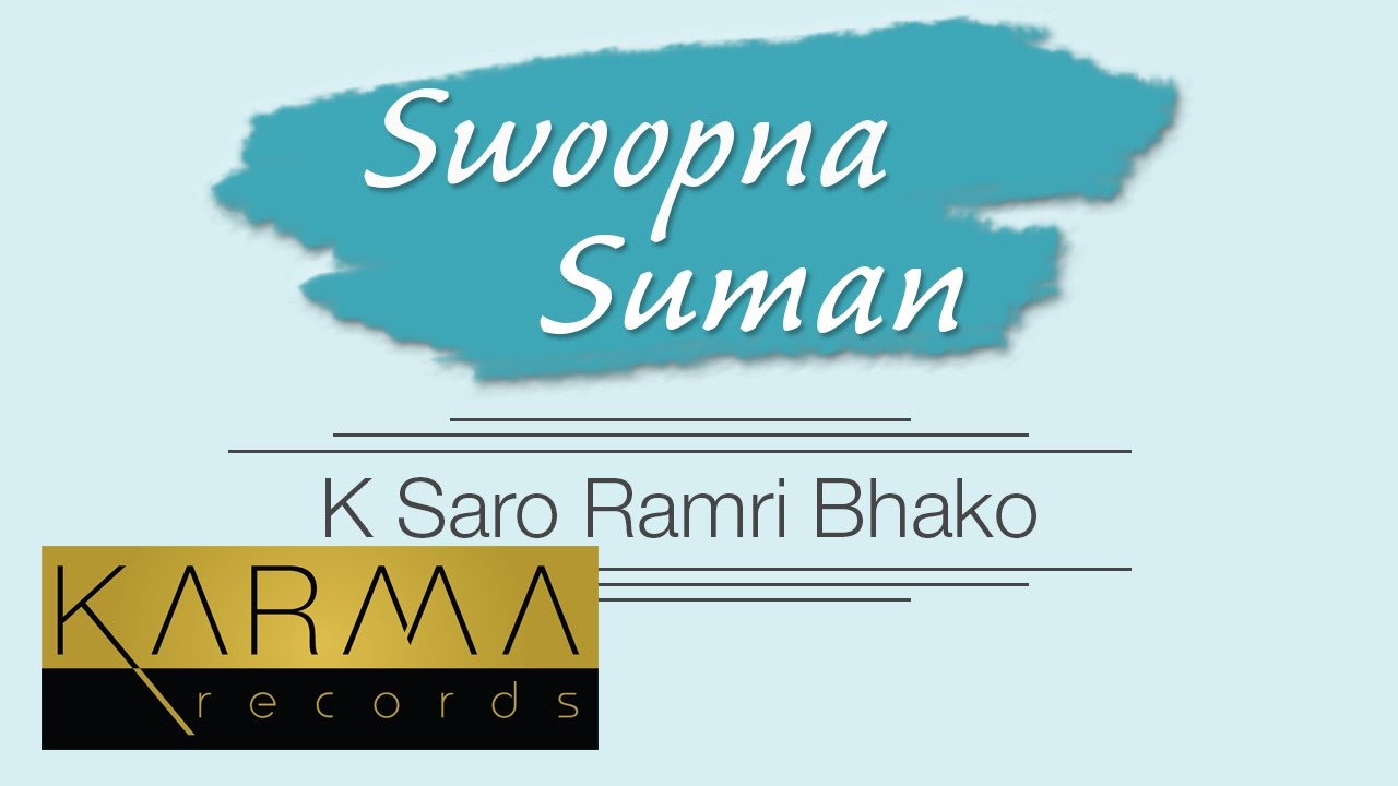 Karma Originals  K Saro Ramri Bhako    Swoopna Suman Official Audio