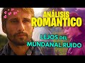 Lejos Del Mundanal Ruido (2015) | Resumen y Reseña Romántica 💥