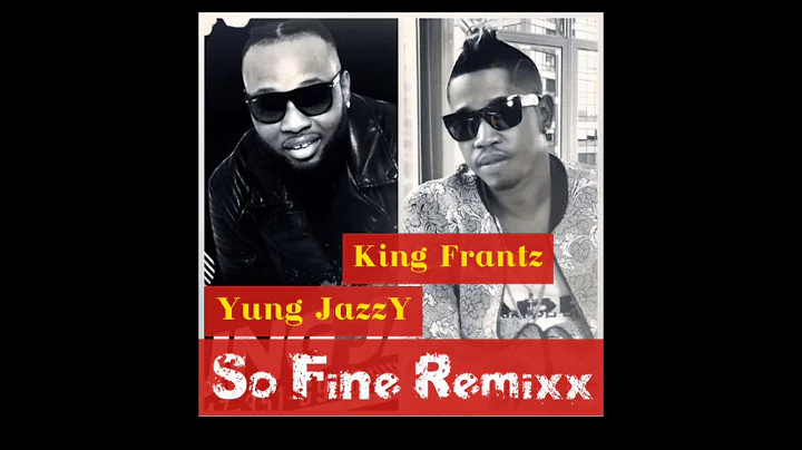 Yung jazzy ft T-Danje So Fine Remixx