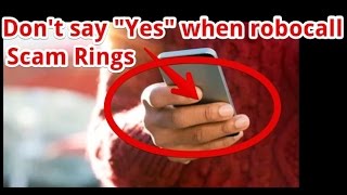 News Dont Say Yes When Robocall Scam Rings