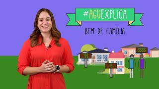 AGU Explica - Bem de família