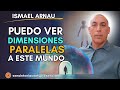    puedo ver las dimensiones paralelas a este mundo  ismael arnau