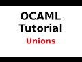 OCAML Tutorial 29/33: OCAML Unions