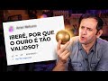 Por que o OURO é tão VALIOSO? Iberê responde