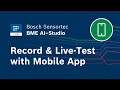 Bme aistudio record and livetest with the aistudio mobile app