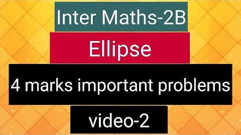 Inter Maths-2B - Ellipse - 4 marks important problems - video-2
