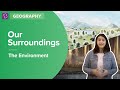 The environment and our surroundings  class 7  geography  learn with byjus