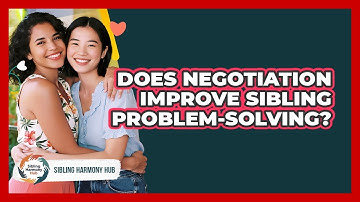 Does Negotiation Improve Sibling Problem-Solving?