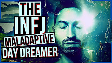 8 Noticeable Traits Of The INFJ Maladaptive Daydreamer