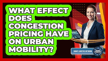 What Effect Does Congestion Pricing Have on Urban Mobility?