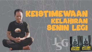 JSG - KEISTIMEWAAN KELAHIRAN SENIN LEGI