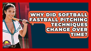 Why Did Softball Fastball Pitching Techniques Change Over Time? - Softball Basics and Beyond